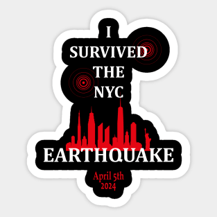I SURVIVED THE NYC EARTHQUAKE APRIL 5TH, 2024 Sticker